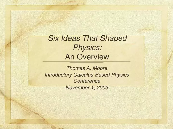 six ideas that shaped physics an overview