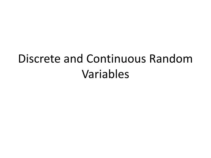 discrete and continuous random variables