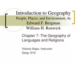Chapter 7: The Geography of Languages and Religions Victoria Alapo, Instructor Geog 1010
