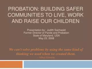 Probation: Building Safer Communities to live, work and raise our children