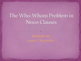 The Who-Whom Problem in Noun Clauses