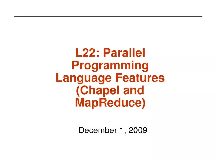 l22 parallel programming language features chapel and mapreduce