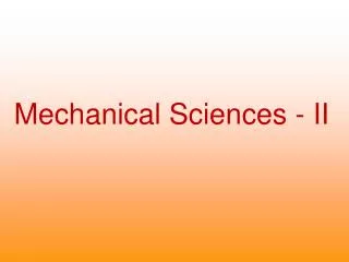 Mechanical Sciences - II