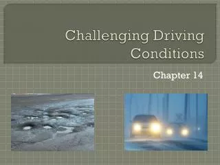 Challenging Driving Conditions