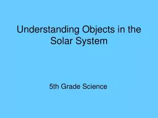 Understanding Objects in the Solar System