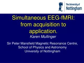Simultaneous EEG- fMRI : from acquisition to application.
