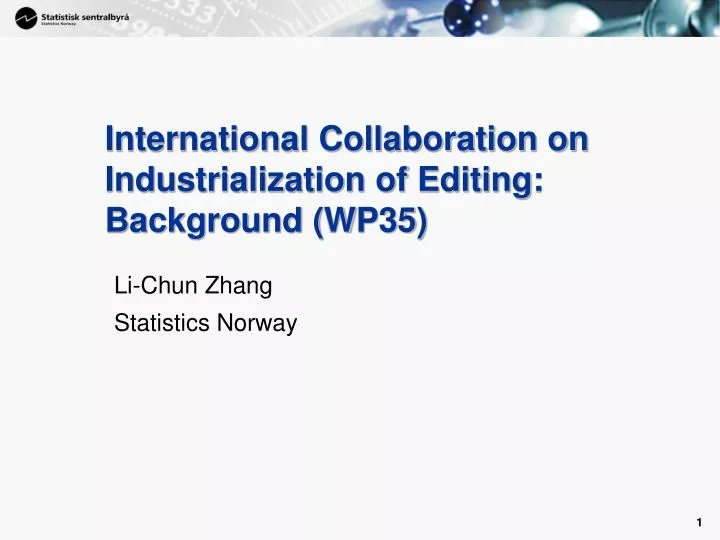 international collaboration on industrialization of editing background wp35
