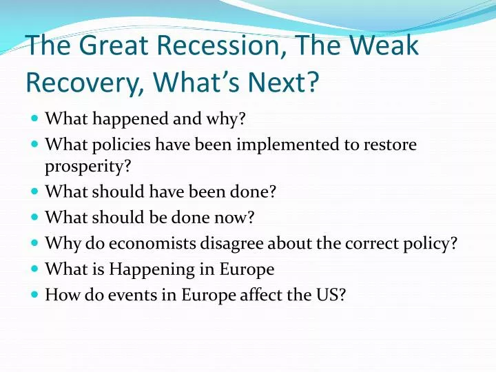 the great recession the weak recovery what s next