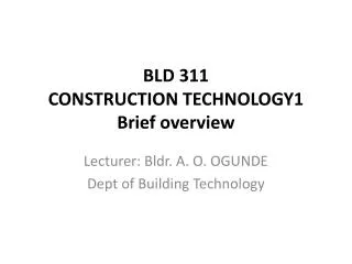 BLD 311 CONSTRUCTION TECHNOLOGY1 Brief overview