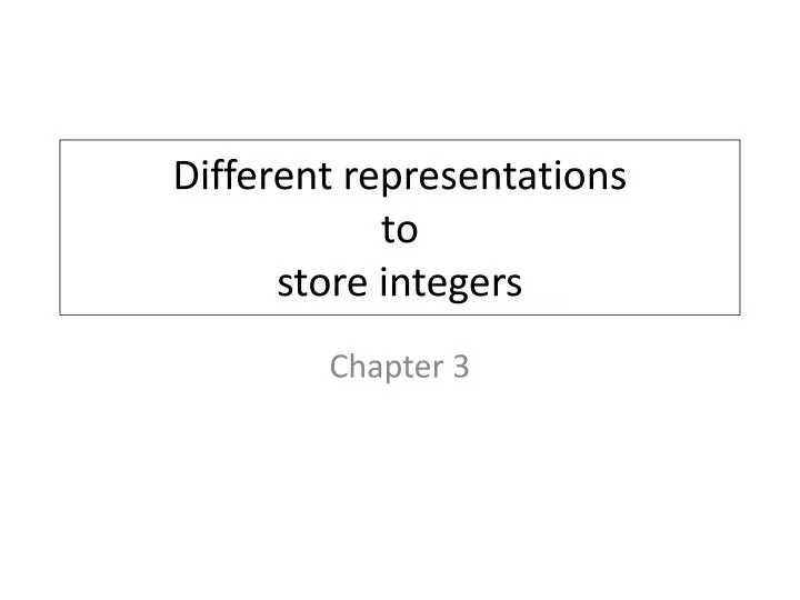 different representations to store integers