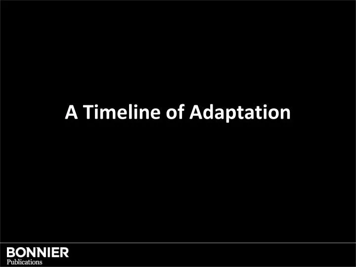 a t imeline of adaptation