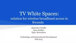 TV White Spaces: solution for wireless broadband access in Rwanda