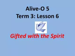 Alive-O 5 Term 3: Lesson 6