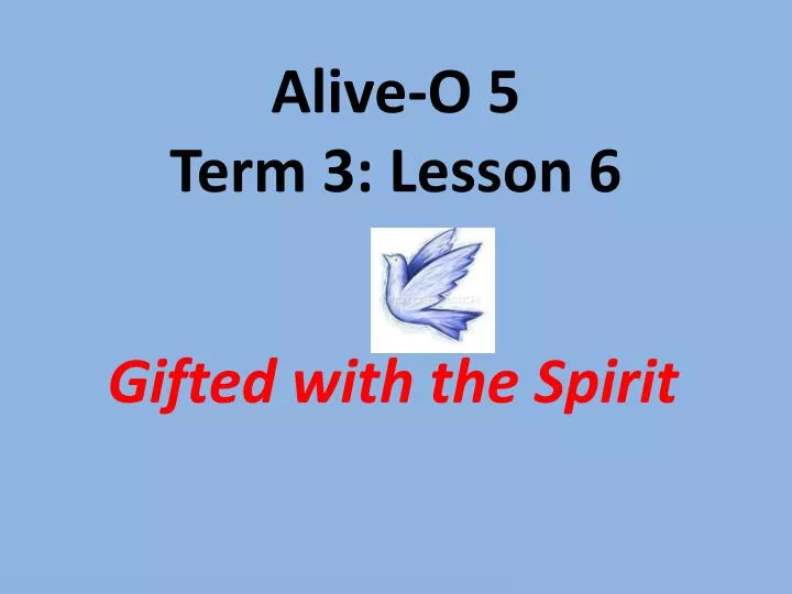 alive o 5 term 3 lesson 6