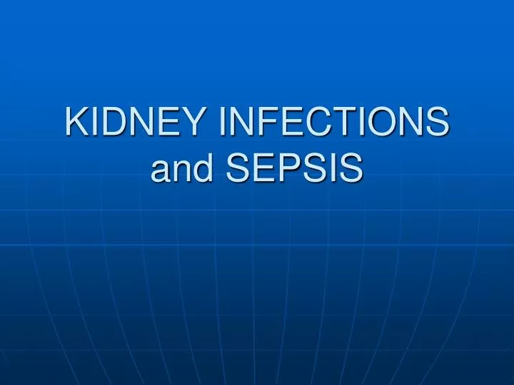 kidney infections and sepsis
