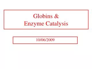 globins enzyme catalysis