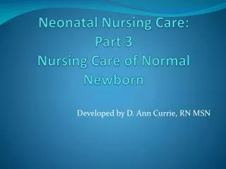 Neonatal Nursing Care: Part 3 Nursing Care of Normal Newborn