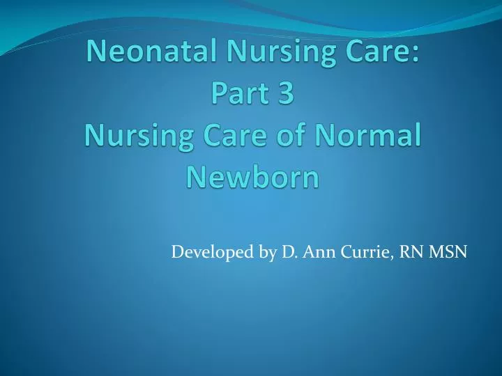 neonatal nursing care part 3 nursing care of normal newborn