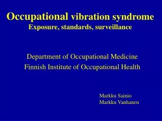 Occupational vibration syndrome Exposure, standards, surveillance