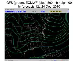 GFS (green), ECMWF (blue) 500 mb height 00 hr forecasts 12z 24 Dec. 2010