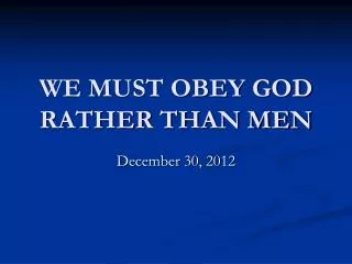 WE MUST OBEY GOD RATHER THAN MEN