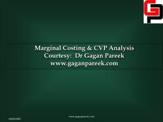Marginal Costing &amp; CVP Analysis Courtesy: Dr Gagan Pareek gaganpareek