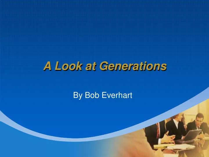 a look at generations