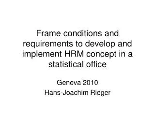 Frame conditions and requirements to develop and implement HRM concept in a statistical office