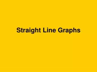 Straight Line Graphs