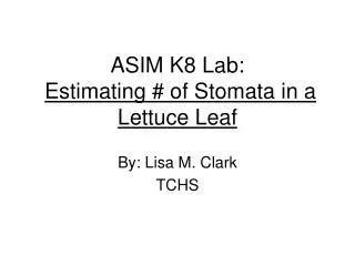 ASIM K8 Lab: Estimating # of Stomata in a Lettuce Leaf