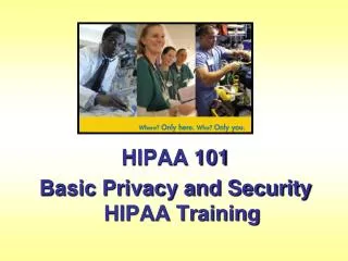 HIPAA 101 Basic Privacy and Security HIPAA Training