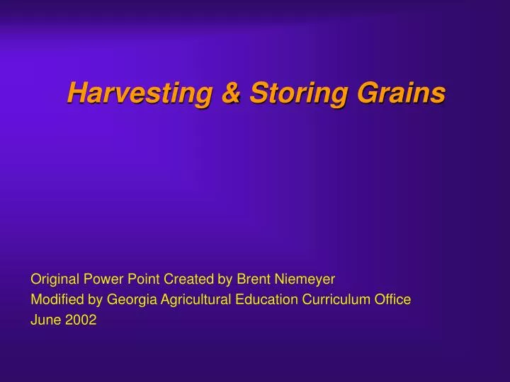 harvesting storing grains