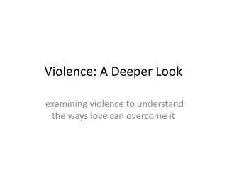 Violence: A Deeper Look