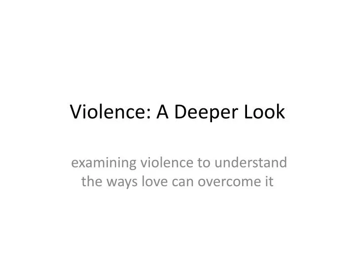 violence a deeper look
