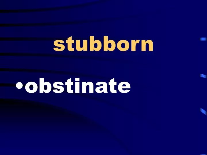 Stubborn Definition & Meaning