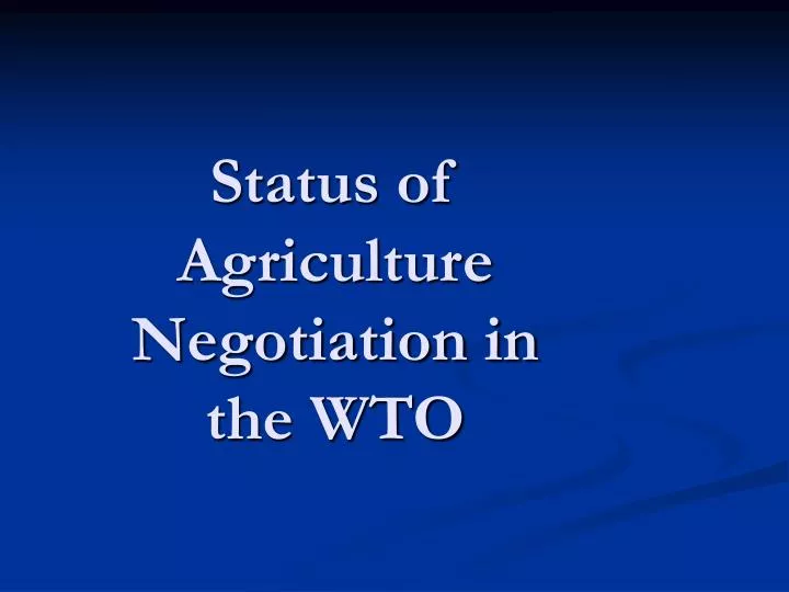 status of agriculture negotiation in the wto