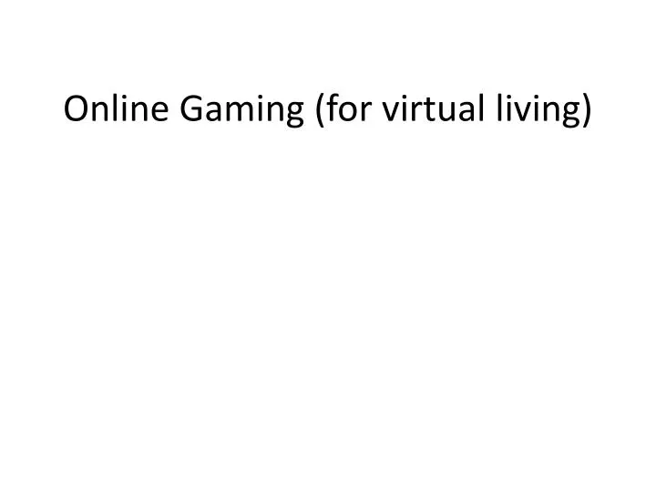 online gaming for virtual living