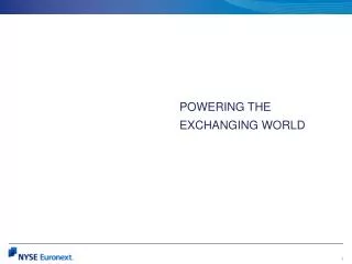 POWERING THE EXCHANGING WORLD