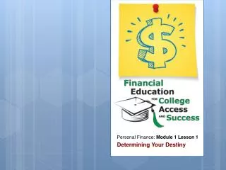 Personal Finance: Module 1 Lesson 1 Determining Your Destiny