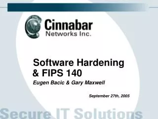 Software Hardening &amp; FIPS 140 Eugen Bacic &amp; Gary Maxwell September 27th, 2005