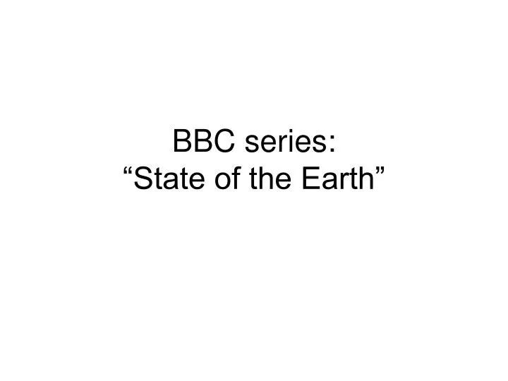 bbc series state of the earth