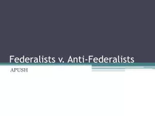 Federalists v. Anti-Federalists