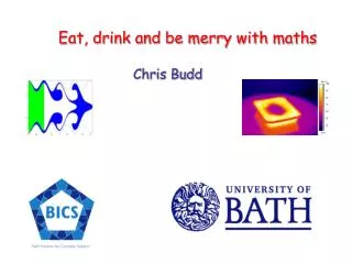 Eat, drink and be merry with maths Chris Budd