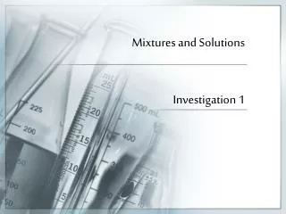 Mixtures and Solutions Investigation 1