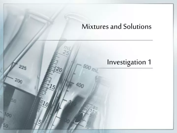 mixtures and solutions investigation 1