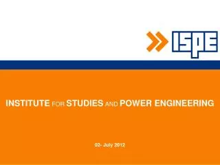 INSTITUTE FOR STUDIES AND POWER ENGINEERING 02- July 2012