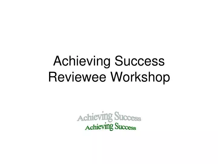 achieving success reviewee workshop