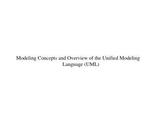 Modeling Concepts and Overview of the Unified Modeling Language (UML)