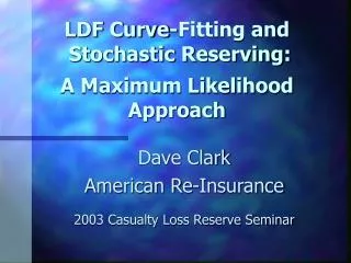 LDF Curve-Fitting and Stochastic Reserving: A Maximum Likelihood Approach