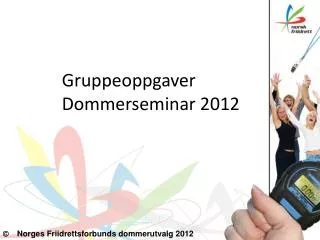 Gruppeoppgaver Dommerseminar 2012